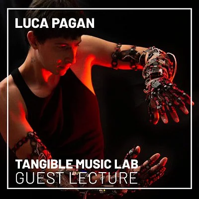Tangible Music Lab Guest Lecture: Luca Pagan
